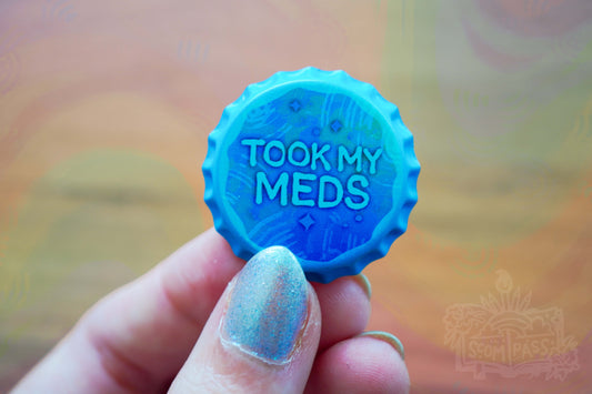 Took My Meds - Badge of Honor